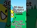 30 days 30 object shows day 26 epic object show by snowypackel  objectshow