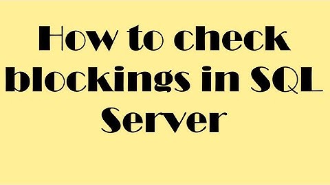 How to check blockings in SQL Server