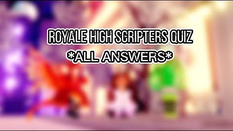 ||ROYALE HIGH SCRIPTER QUIZ ANSWERS||