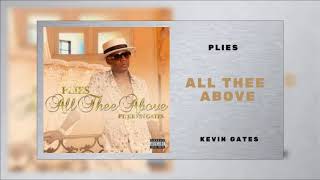 Plies - All Thee Above Ft Kevin Gates (Audio)