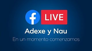 Facebook Live - Adexe & Nau | Familia Naudexers