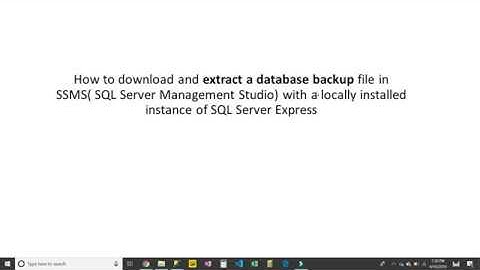 How to download , extract and restore a database .bak file in SQL Server Management Studio