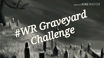 #WRgraveyard Challenge compilation