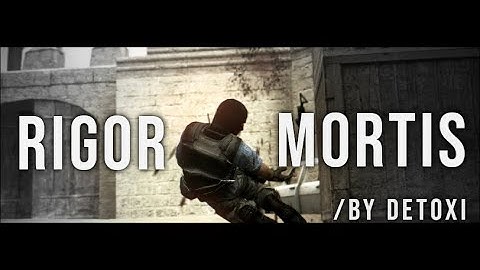 CSS - RIGOR MORTIS [4K - CLIPS IN DESC]