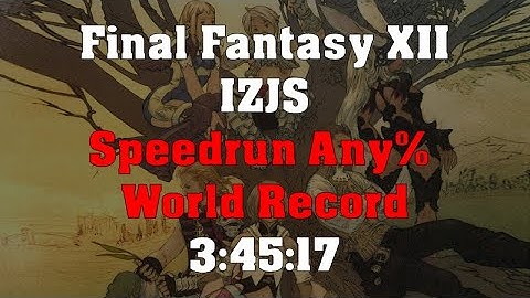 Final Fantasy XII IZJS Any% Speedrun [WR] 3:45:17