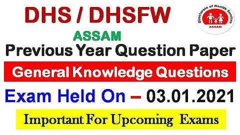 DHS/DHSFW/DME/AYUSH ASSAM Previous Year Question Paper/General Knowledge Questions