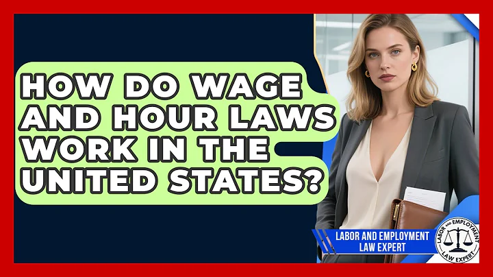 How Do Wage and Hour Laws Work in the United States? | Labor and Employment Law Expert News
