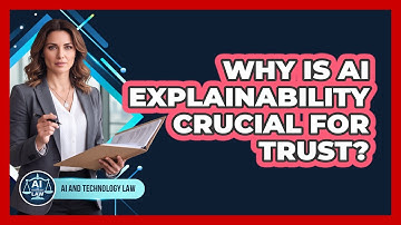 Why Is AI Explainability Crucial for Trust?