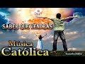 ♫♥☆ MÚSICA CATÓLICA - SABER QUE VENDRÁS (Alabanza y Adoración) ☆♥♫