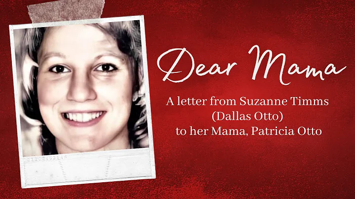 Dear Mama - A Letter from Suzanne Timms to her Mama, Patricia Otto
