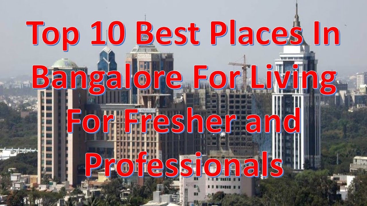 Top 10 Places To Live In Bangalore For Fresher And Professionals Best top-10-places-to-live-in-bangalore-for-fresher-and-professionals-best