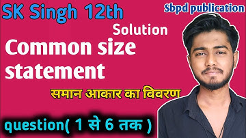 sk singh accountancy class 12 solution 1 से 6 तक | common size statement class 12  solution |