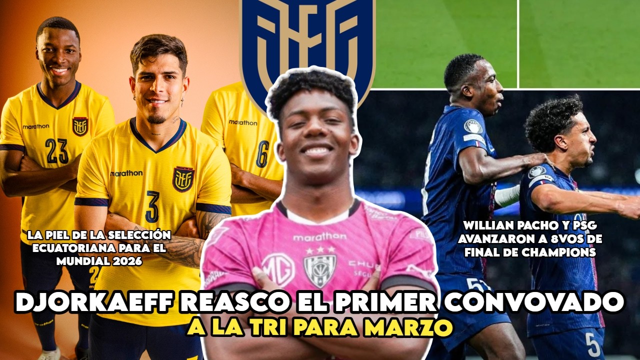 ECUADOR TIENE SU CAMISETA PARA EL MUNDIAL 2026 / PACHO A LOS 8VOS DE CHAMPIONS / DJORKAEFF REASCO...