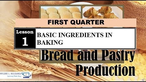 TLE BREAD AND PASTRY PRODUCTION LESSON 1  BASIC INGREDIENTS IN BAKING