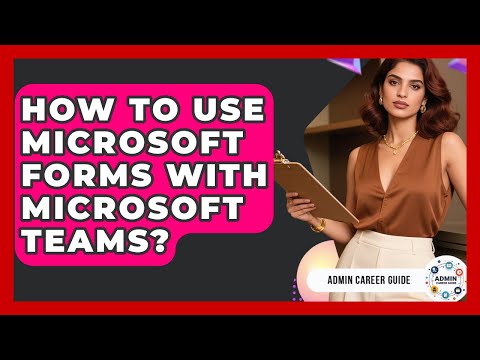 How To Use Microsoft Forms With Microsoft Teams? - Admin Career Guide