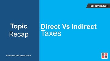 O Level Economics 2281 | Topic Recap | Direct Vs Indirect Taxes