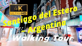 【4K 60fps】 WALK  SANTIAGO DEL ESTERO ~ walking Tour  Argentina