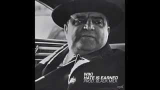 Wiki - Hate Is Earned (Prod. By Black Milk)