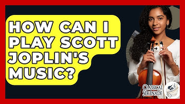 How Can I Play Scott Joplin