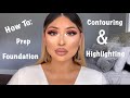 HOW TO: PREP, FOUNDATION, CONTOUR & HIGHLIGHT