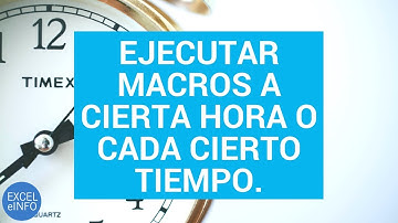 Ejecutar una macro en Excel a una hora determinada o cada cierto tiempo con OnTime VBA @EXCELeINFO