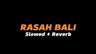 RASAH BALI  -  Slowed   Reverb (Full Lirik)