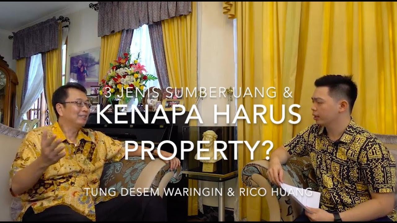 3 Jenis Sumber Kekayaan dan Kenapa Harus Properti : Tung  