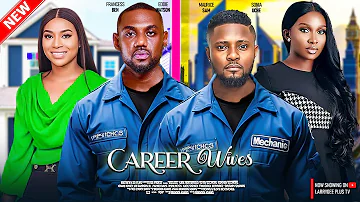 CAREER WIVES (New Movie) - MAURICE SAM, SONIA UCHE, EDDIE WATSON, FRANCESS BEN LATEST NIGERIAN MOVIE