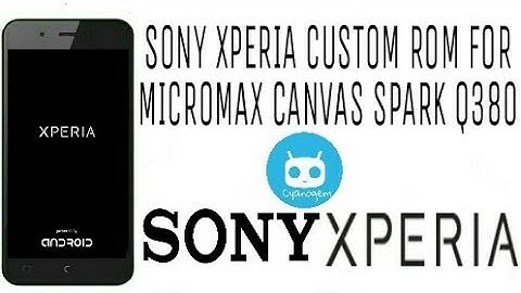 INSTALL SONY XPERIA CUSTOM  ROM ON MICROMAX CANVAS SPARK Q380 with ANDROID LOLLIPOP 5.1