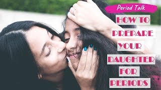 Period Talk | How To Talk To Your Daughter About Her First Period – An Easy Guide For MOMs