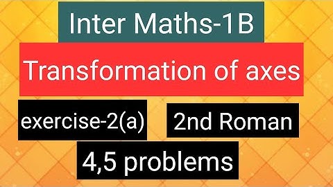 Inter Maths-1B - Transformation of axes- Exercise -2(a)- 2nd Roman- 4,5  problems