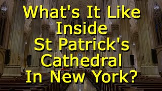What's It Like Inside St Patrick's Cathedral in New York City?