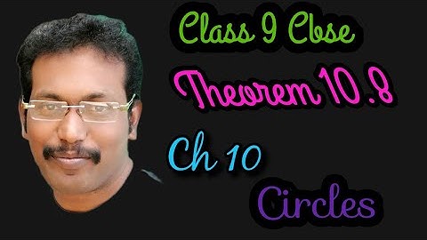 Theorem 10.8 Class 9 | Chapter 10 | Circles | CBSE Mathematics |