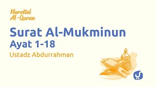 Murottal Alquran Surat Al-Mukminun Ayat 1-18  dan Artinya - Bacaan Al Quran Merdu Ustadz Abdurrahman