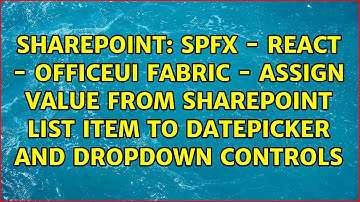 SPFx - React - OfficeUI Fabric - Assign value from SharePoint List Item to DatePicker and...