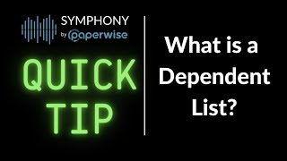 Paperwise Symphony Quick Tip - What is a Dependent List
