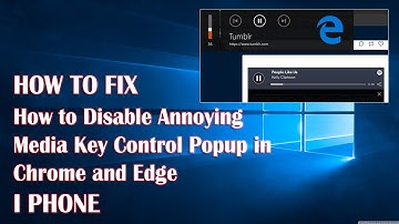Disable Annoying Media Key Control Popup In Chrome And Edge On Windows - How To Fix