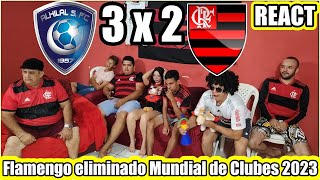 Reações Dos Flamenguistas FLAMENGO 2X3 AL HILAL Flamengo eliminado MUNDIAL DE CLUBES 2023 REACT