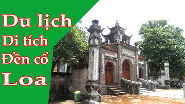 Đền thờ vua An Dương Vương,Cổ Loa,Đông Anh,Hà Nội – du lịch sinh thái