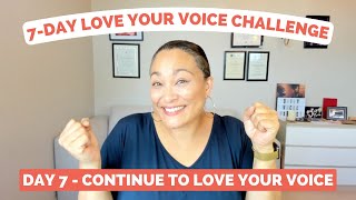 Day 7 - Reflect and Continue Your Journey To Loving Your Voice | 7 Day Love Your Voice Challenge