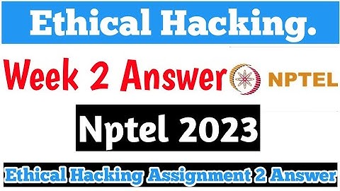 Nptel Ethical Hacking Week 2 Assignment Solution and Answer | NPTEL 2023 | Swayam | SciShowEngineer