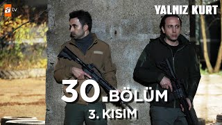 Yalnız Kurt 30. Bölüm Kısımlar | 3 - \