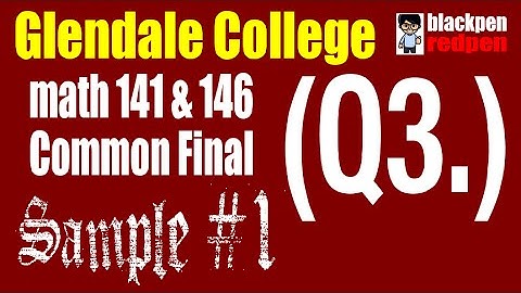 (Q3) Sample #1, Math 141/146 common final, Glendale community college