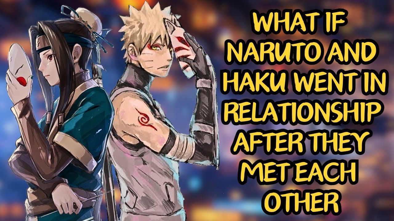 What if Naruto And Haku Went In Relationship After They Met Each Other | Part 1 Naruto X Haku