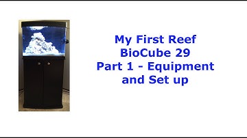 Coralife Bio Cube 29 Build - Part 1: Equipment and Set Up