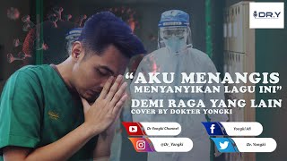 AKU MENANGIS MENYANYIKAN LAGU INI - DEMI RAGA YANG LAIN (YESSIEL TRIVENA) COVER BY DR YONGKI