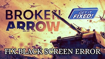 How To Fix Broken Arrow Black Screen Error #brokenarrow #blackscreen