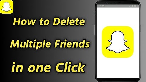 How to Delete Multiple Snapchat Friends in one Click | How to Delete Friends on Snapchat