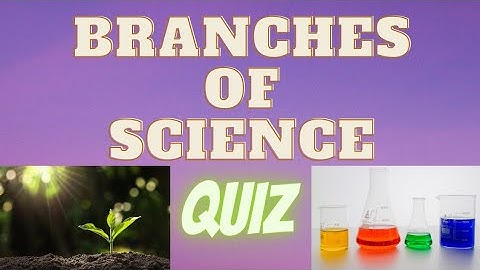 branches of science quiz|10 Q&A|Quiz Brothers