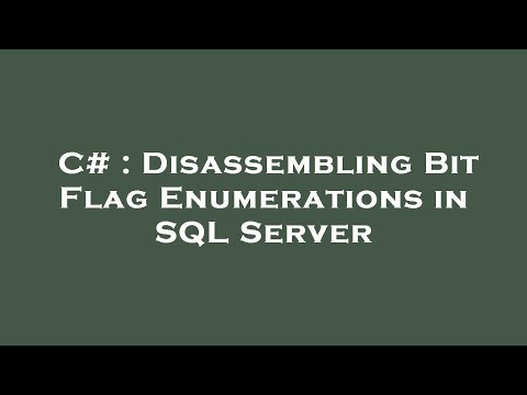 C# : Disassembling Bit Flag Enumerations in SQL Server
